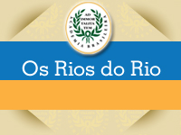 3º Ciclo - Rio de Janeiro, 450 anos - Os Rios do Rio